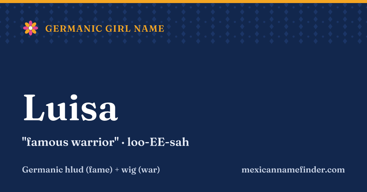 Luisa means famous warrior