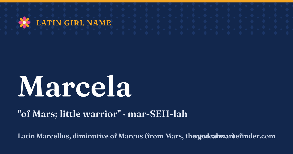 Marcela means of Mars; little warrior