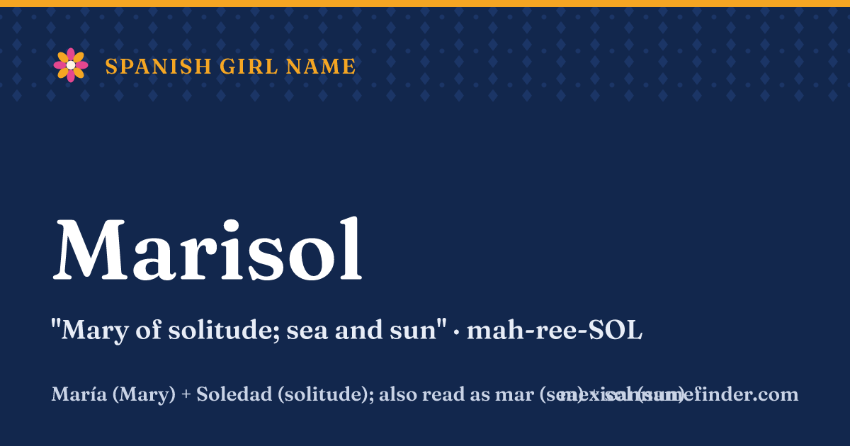 Marisol means Mary of solitude; sea and sun