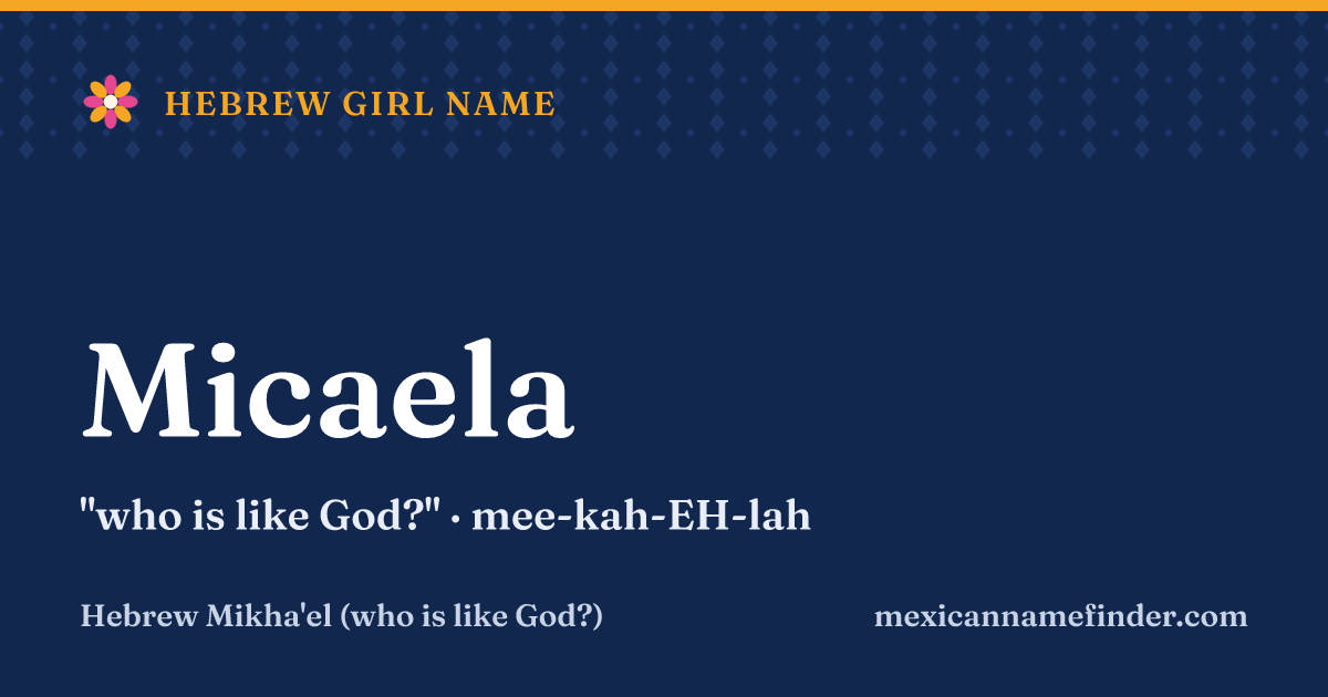 Micaela means who is like God?