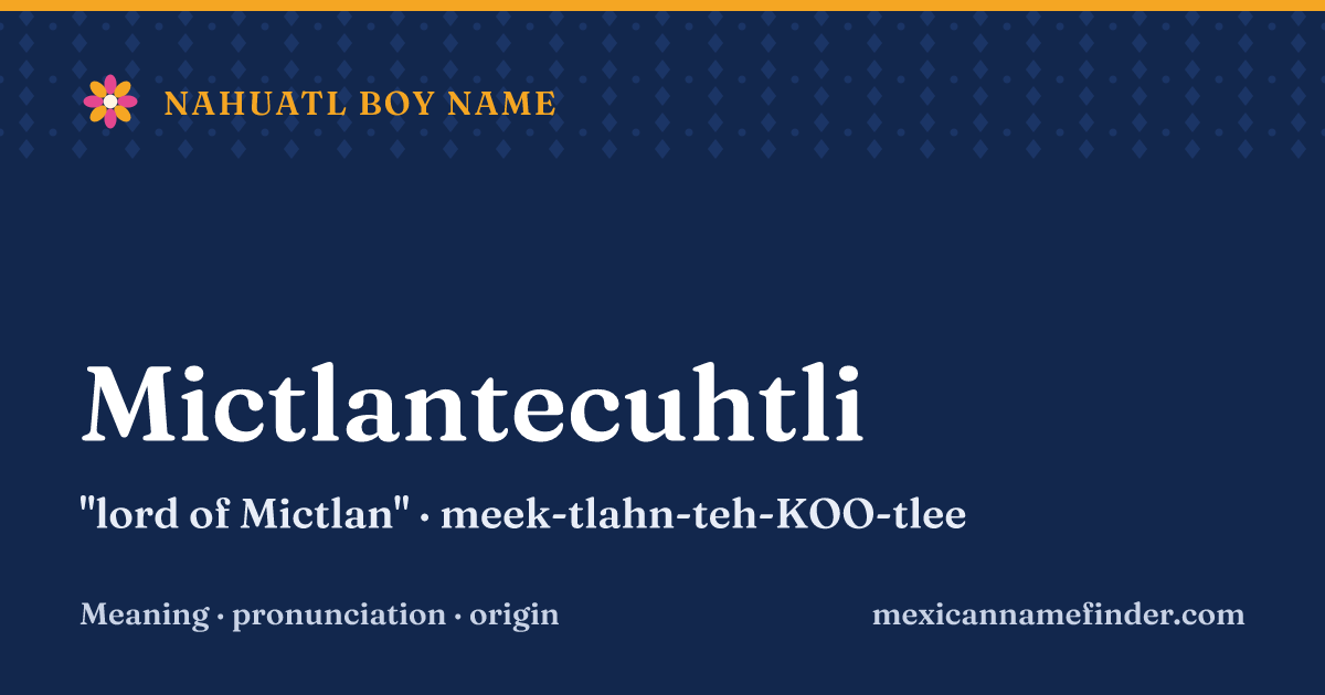 Mictlantecuhtli means lord of Mictlan