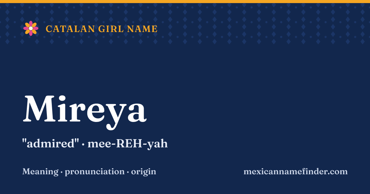 Mireya means admired