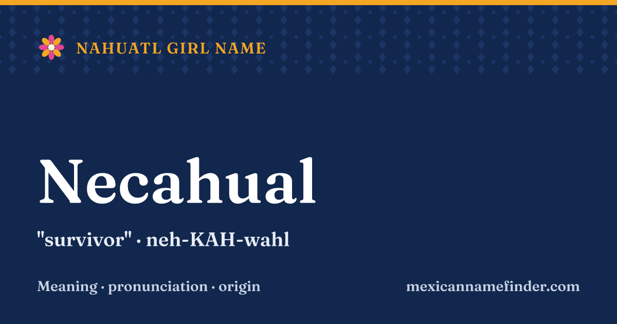 Necahual means survivor