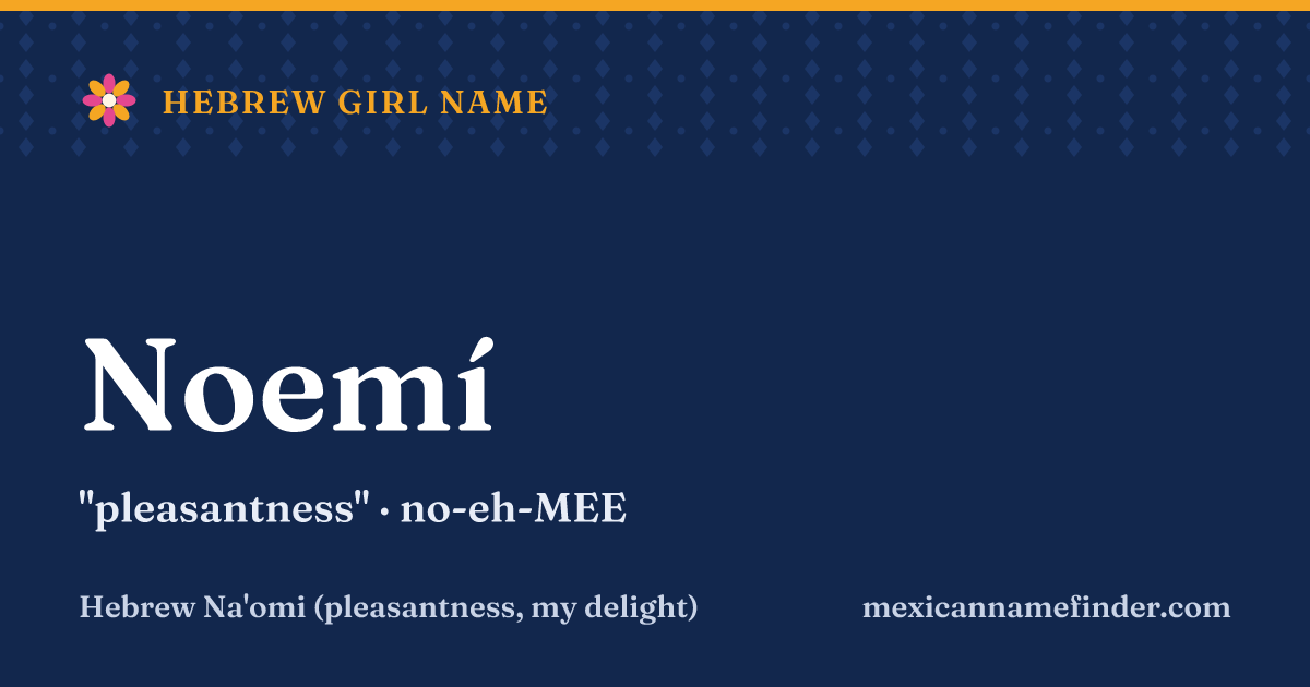 Noemí means pleasantness