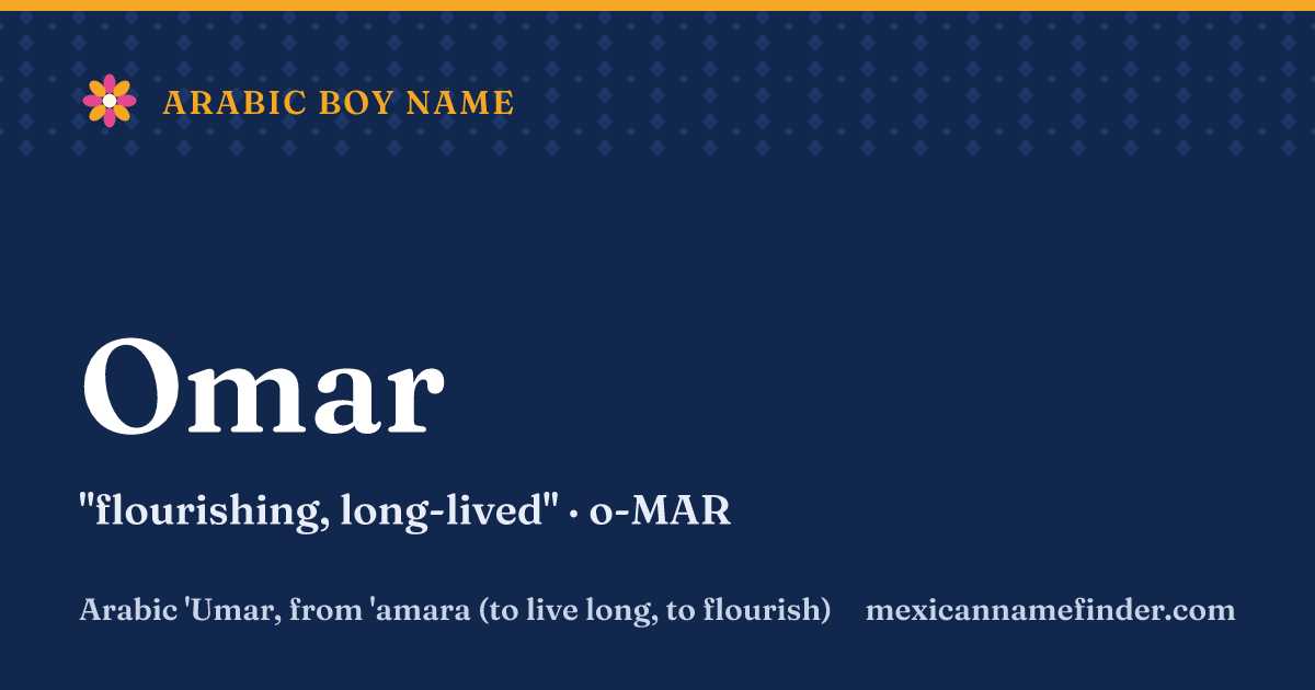 Omar means flourishing, long-lived