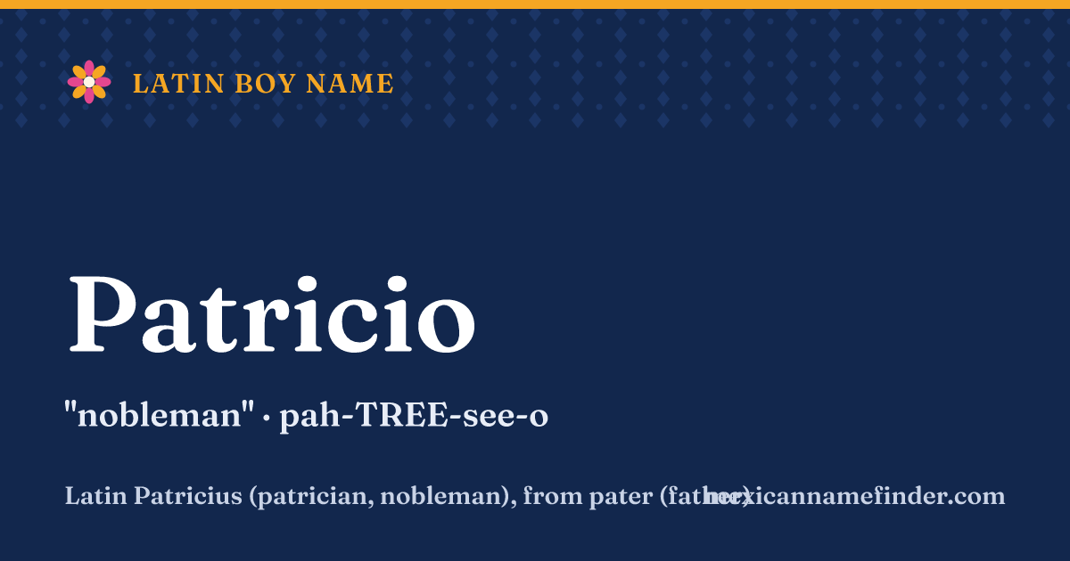 Patricio means nobleman