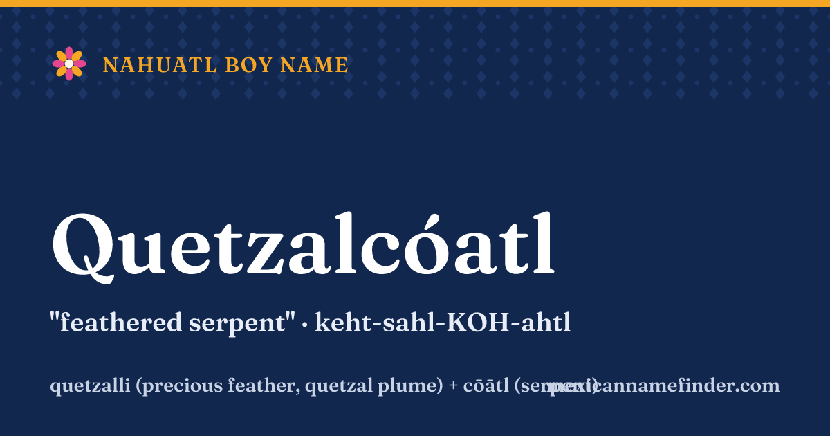 Quetzalcóatl means feathered serpent