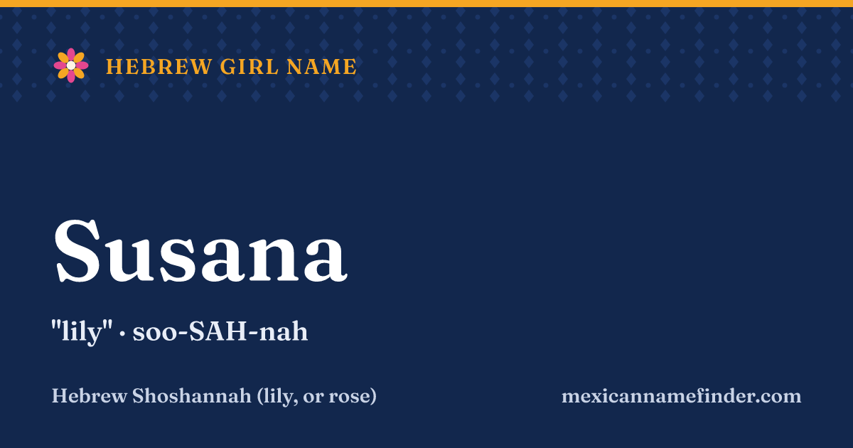Susana means lily