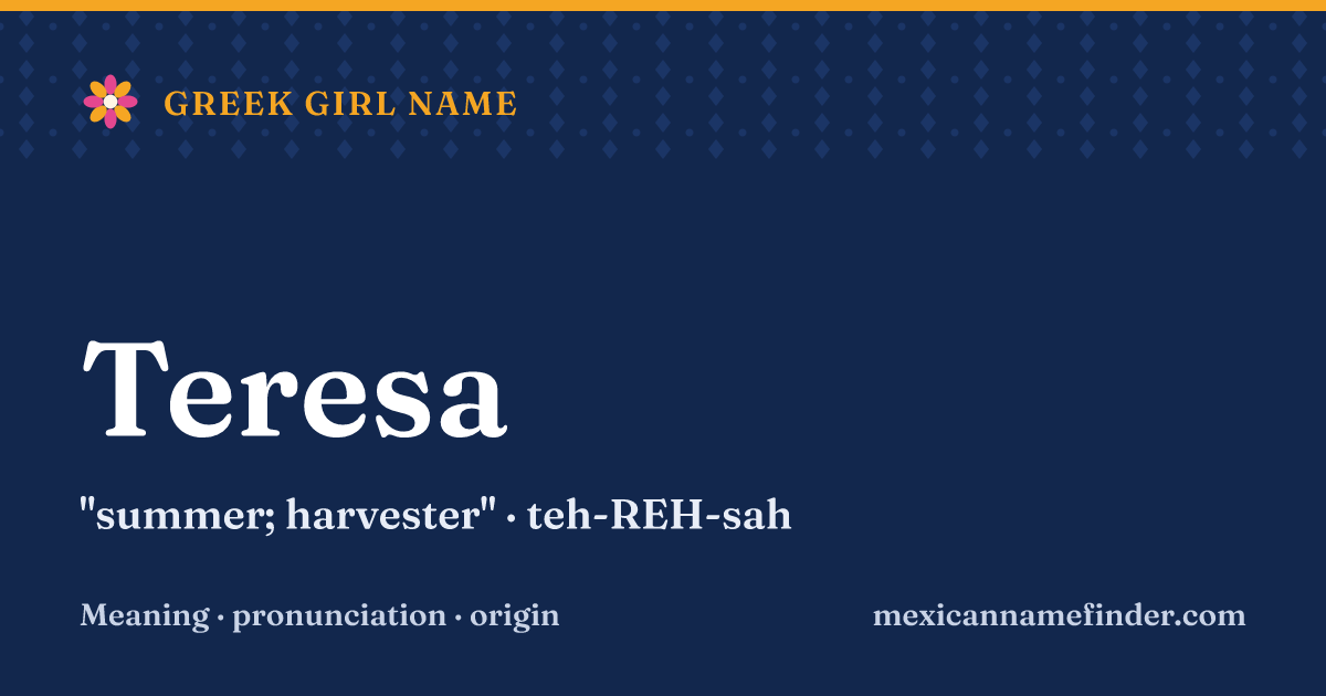 Teresa means summer; harvester