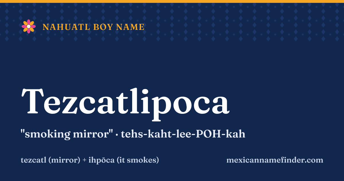 Tezcatlipoca means smoking mirror