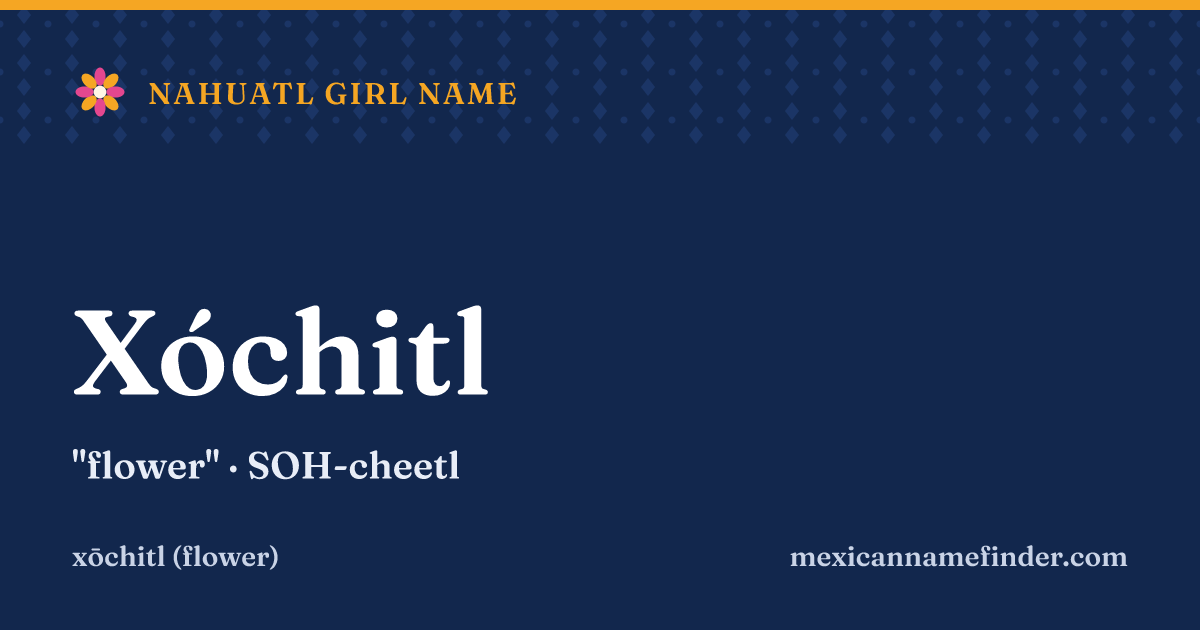 Xóchitl means flower