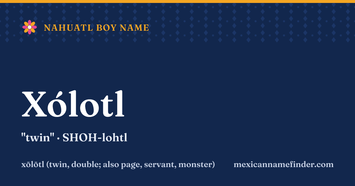 Xólotl means twin
