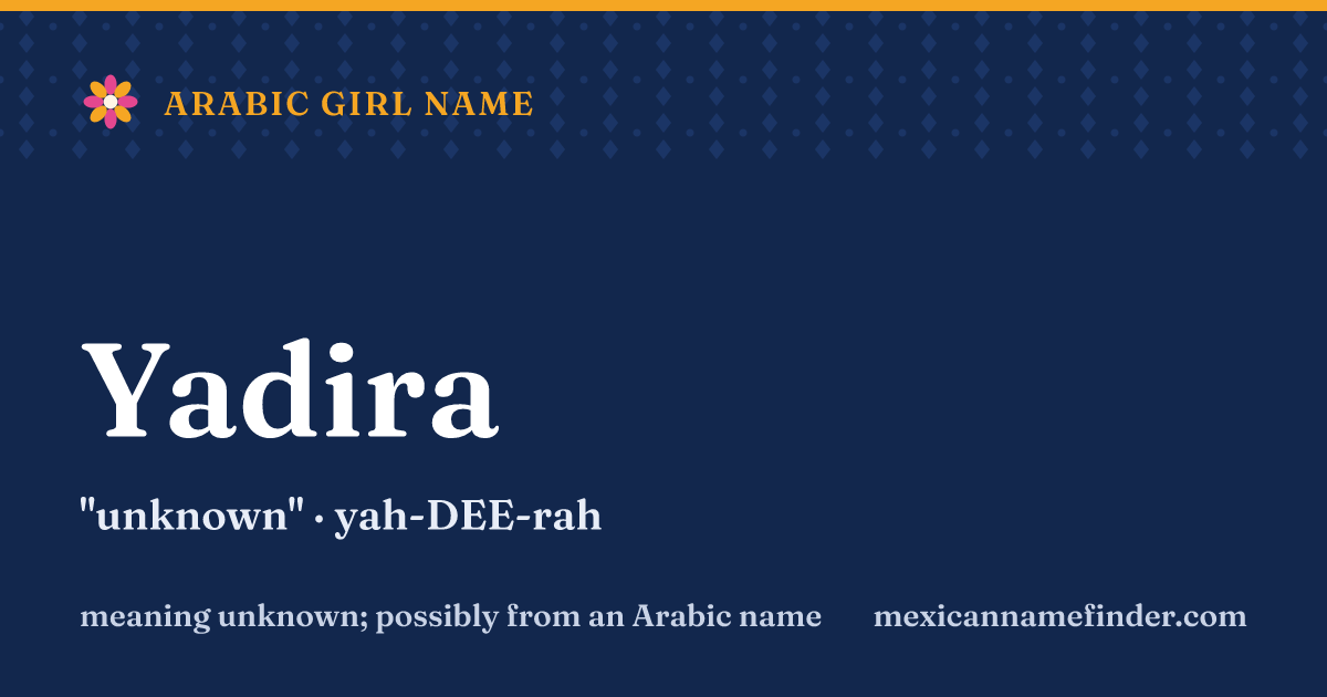 Yadira means unknown