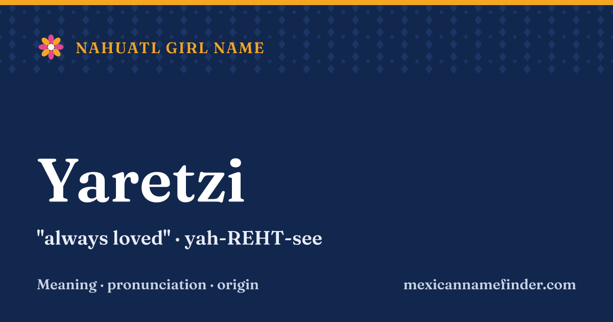 Yaretzi means always loved