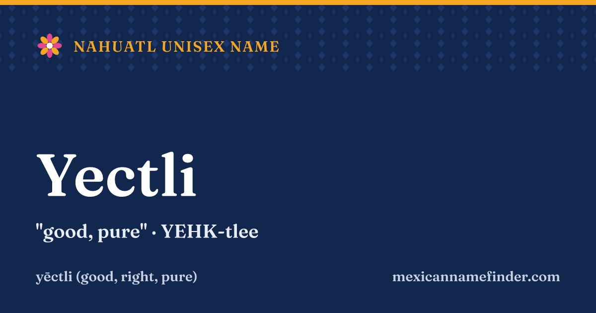 Yectli means good, pure