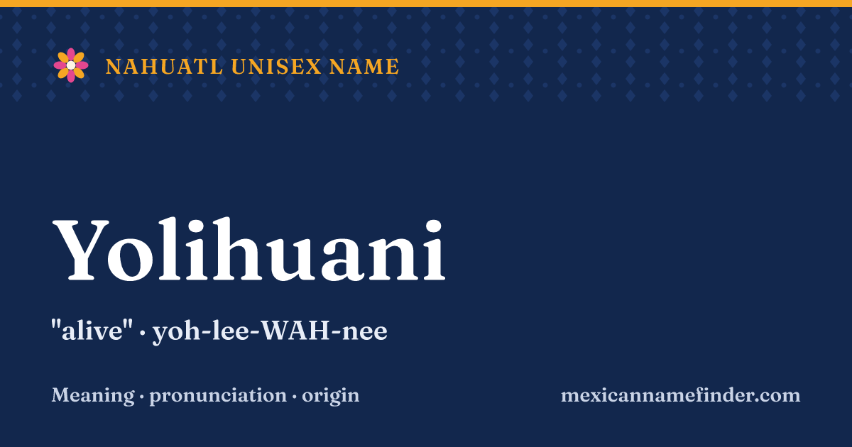 Yolihuani means alive