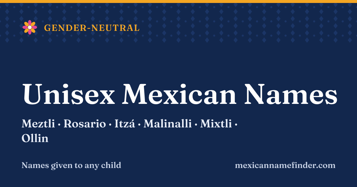 Unisex Mexican names: Meztli, Rosario, Itzá, Malinalli, Mixtli